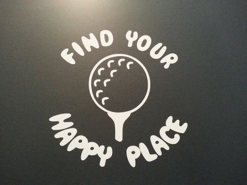 Golf * find your happy place * decal ** jeep ford chevy dodge  toyota honda
