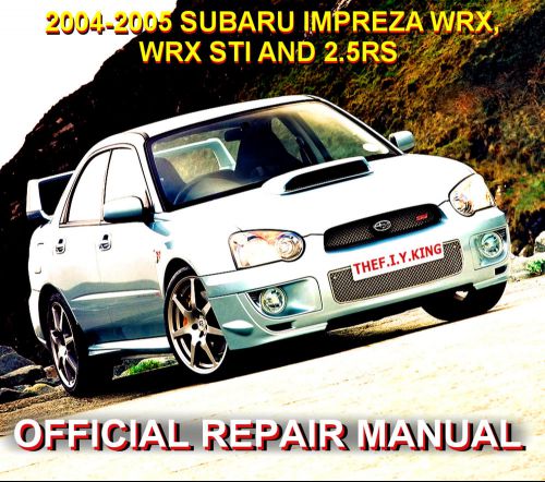 2004-2005 subaru wrx, sti and 2.5rs full service repair manual