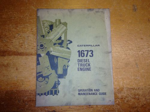 Cat 1673 diesel truck engine operation and maintenance guide manual # gego2160