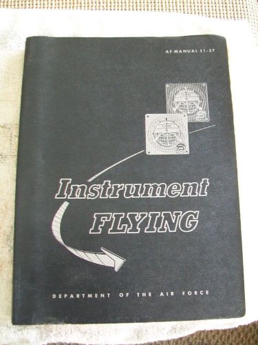 Dept. of the air force instrument flying manual af 51-37