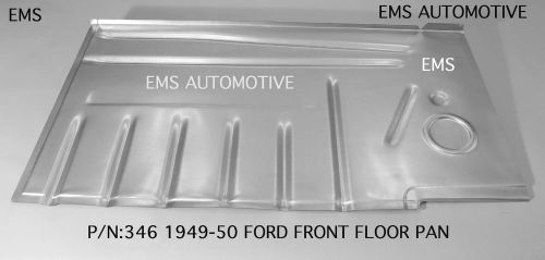 Ford floor floorpan floorboard pan right front 49,50 1949-1950 p/n 346r