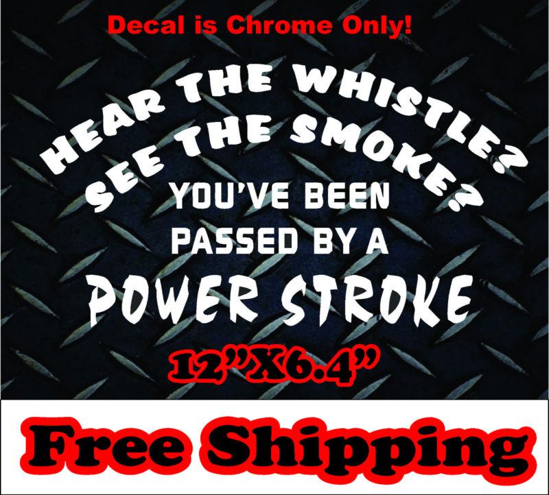 Hear whistle see smoke chrome * vinyl decal sticker diesel truck  12"x6.4"