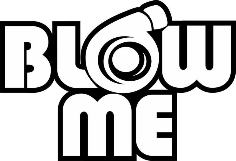 Blow me - turbo decal vinyl sticker! many colors!!