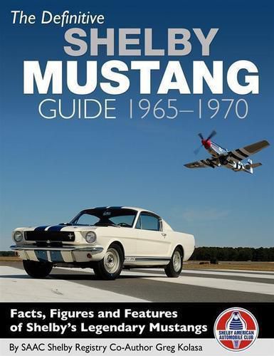 The definitive shelby mustang guide 1965 1966 1967 1968 1969 1970 buyers guide