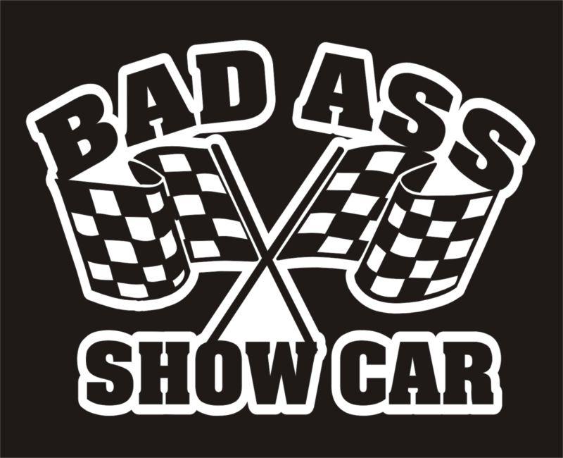 Bad ass show car vinyl decal sticker