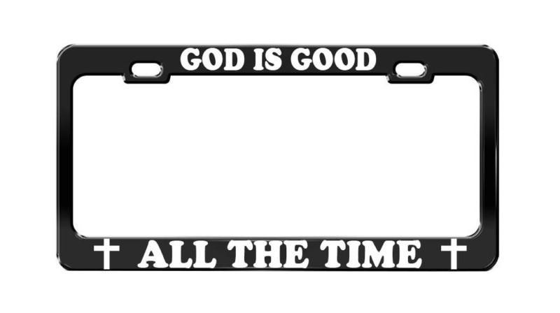 God is good all the time car accessories black steel tag license plate frame