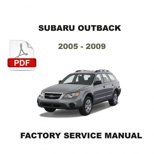 Subaru outback 2005 2006 2007 2008 2009 factory service repair workshop manual