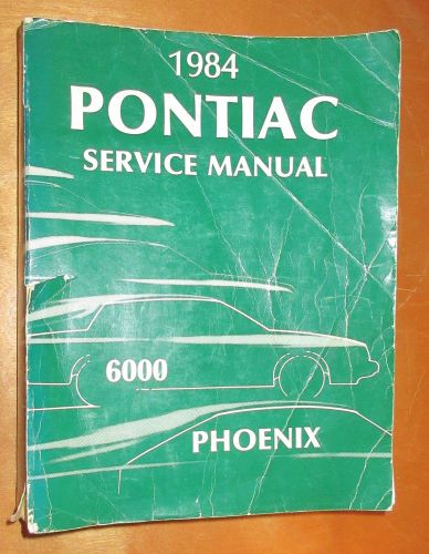 1984 pontiac phoenix and 6000 repair shop manual 84 oem service le ste lj sj