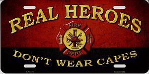 Real heroes don&#039;t wear capes firefighter metal license plate
