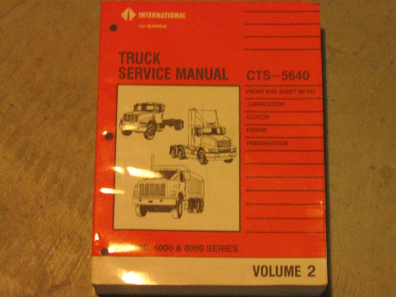 International truck service manual - cts-5640:  2000, 4000, & 8000 series -vol 2