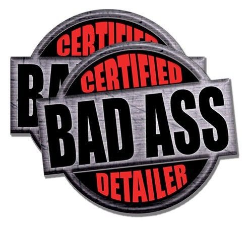 &#034;certified bad ass detailer&#034; 2 pack of stickers 4&#034; tall each funny decals