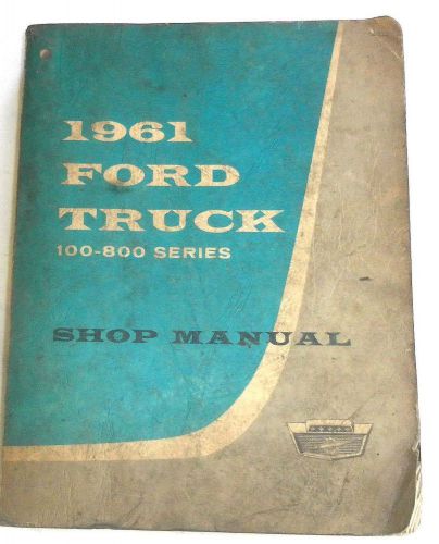 1961 ford truck shop repair manual 100 - 800 series  original