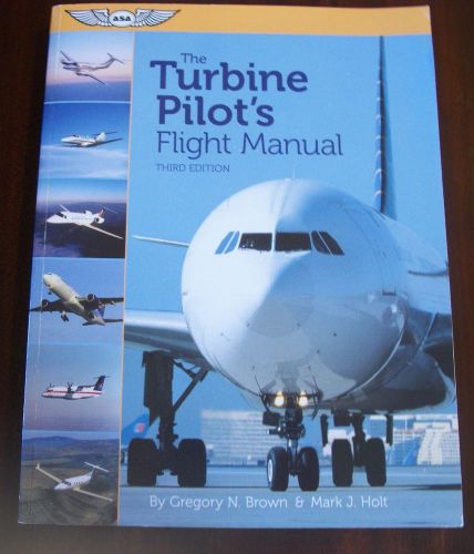 The turbine pilot&#039;s flight manual - third edition by brown/holt - asa-turb-plt3