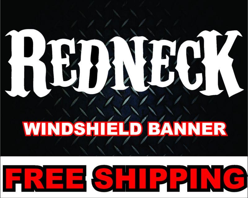 Redneck windshield banner* vinyl decal sticker truck car 4x4 mud country diesel 