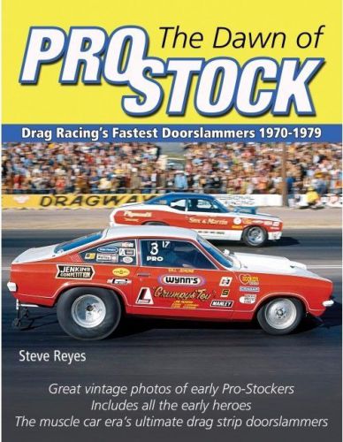 The dawn of pro stock book: drag racing&#039;s fastest doorslammers 1970-1979~new!
