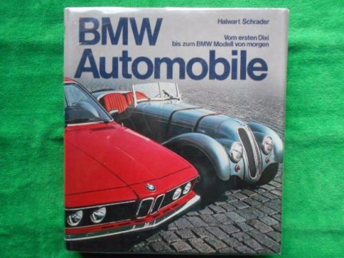 Bmw automobile by halwart schrader vom ersten dixi bis zum bmw modell in german