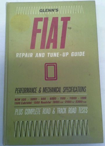Glenns repair &amp; tune-up guide fiat 500, 600, 1100, cabriolet, roadster 1964