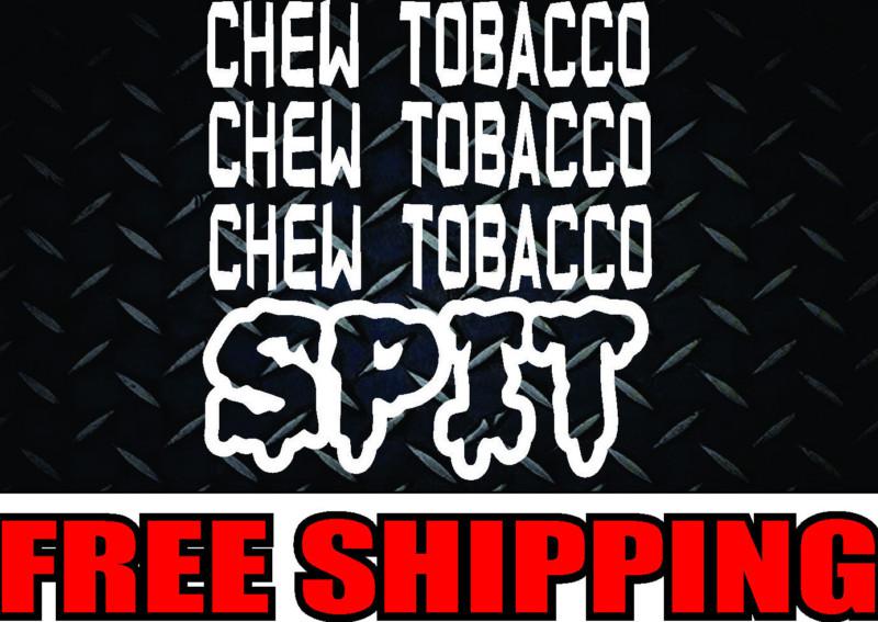 Chew tobacco spit* 2 vinyl decal sticker blake shelton car truck diesel funny 
