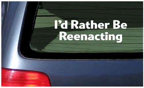 I&#039;d rather be reenacting civil war car window sticker sca anachronism
