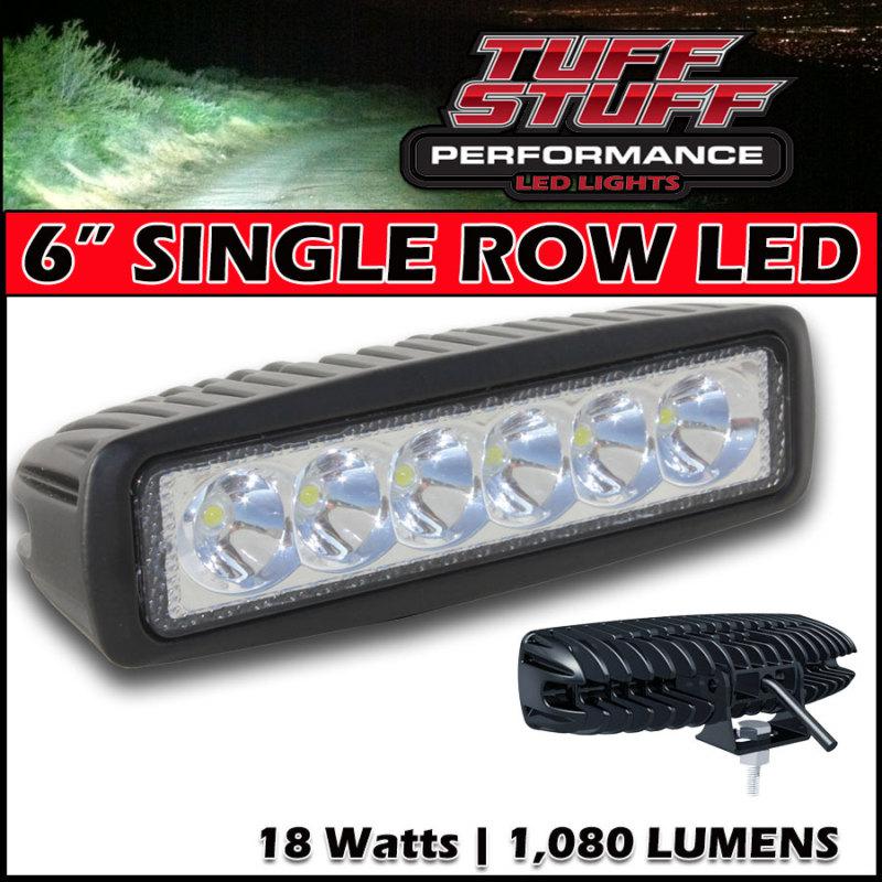 Tuff stuff performance 6" single row led light bar- flood beam- 18w- 1,080 lumen
