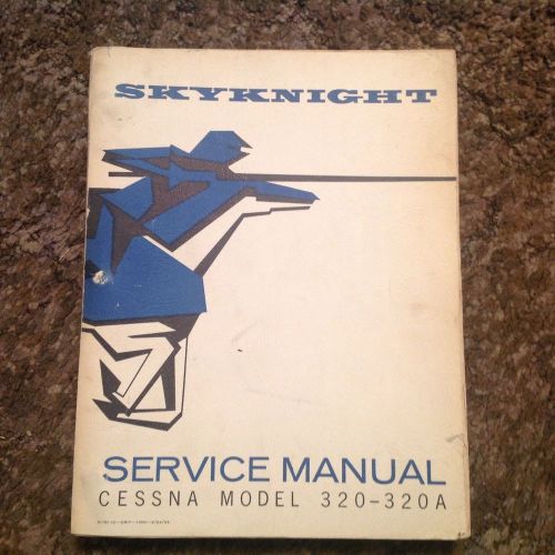 Service manual for cessna 320 &amp; 320a skyknight