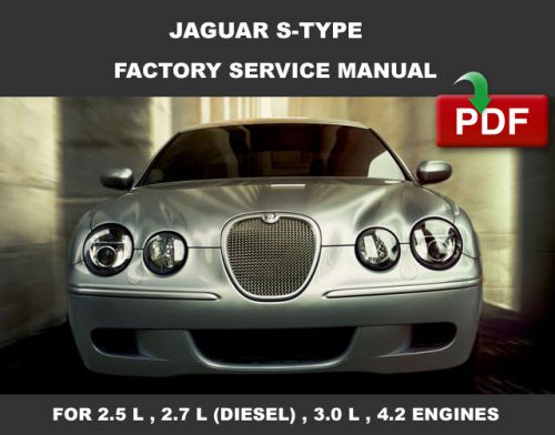 2004 - 2008 jaguar s type 2.5l 2.7l 3.0l 4.2l engine service repair fsm manual