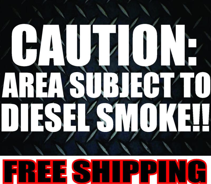 Caution area subject to diesel smoke* vinyl decal sticker truck 4x4 coal funny