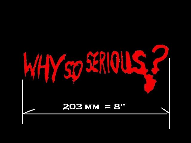 8" why-so-serious  vinyl decal  sticker any colour
