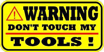Warning decal    / sticker  *** new *** snap on  mac don't touch my tools