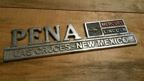 Pena--ford--mercury--lincoln--las cruces--nm- metal  dealer emblem car  vintage