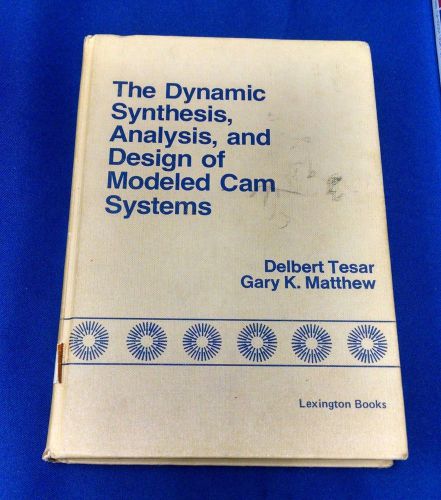 The dynamic synthesis, analysis, and design of modeled cam systems