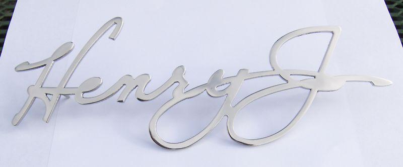 Henry j script -  new reproduction stainless steel