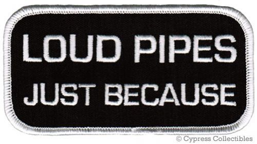 Loud pipes just because - biker patch motorcycle embroidered iron-on save lives