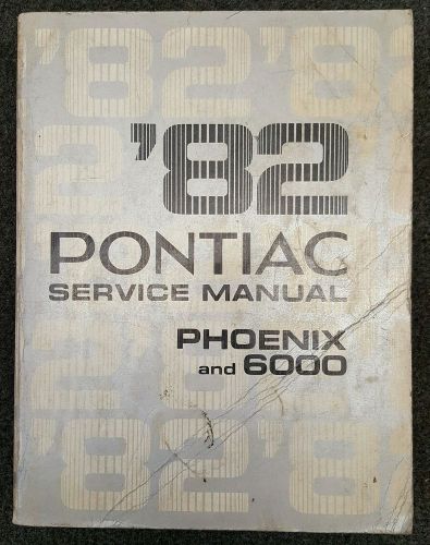 1982 pontiac phoenix / 6000 factory service manual