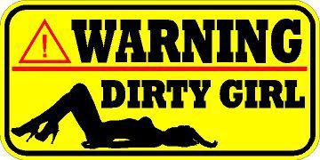 Warning decal / sticker * new * dirty girl * stripper * dancer