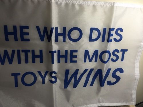 New taylor made  boat flag  free shipping 12x18 he who dies with the most toys
