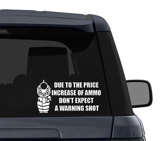 Due to the price increase price of ammo,  don't expect... vinyl decal sticker