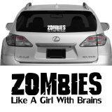 Zombies like a girl with brains  - car, truck, or laptop decal. color white 10"
