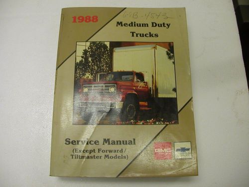 1988 gm medium duty trucks service manual (except forward/tiltmastmaster models)