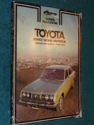 1968-1972 toyota corona &amp; mark ii shop manual / clymer&#039;s repair book 1969+