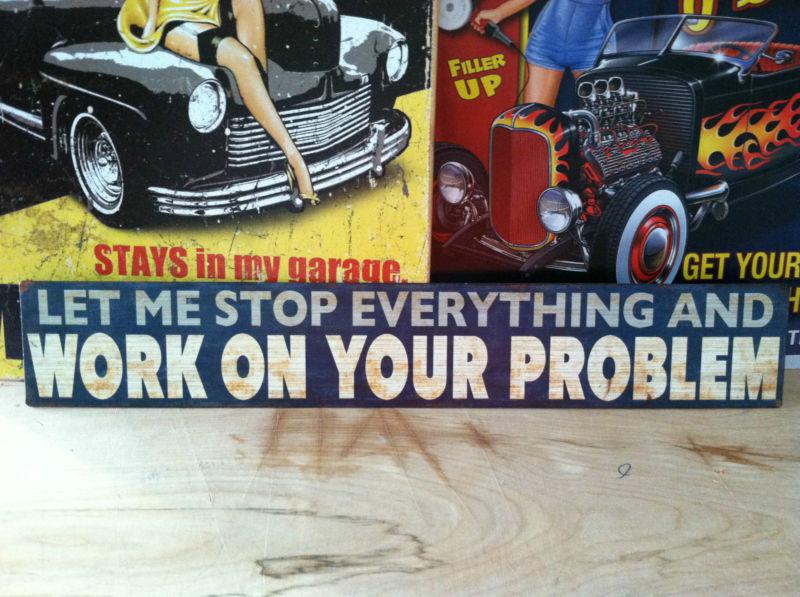 Let me stop and work on your problem metal sign.garage shop,chevy ford,man cave.