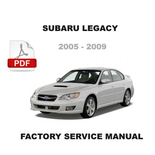 2005 - 2009 subaru legacy oem service repair workshop manual + wiring diagrams