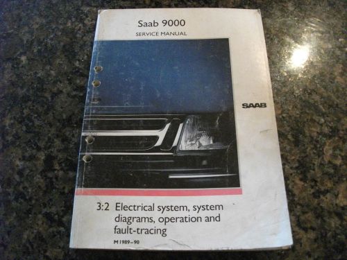 1989-90 saab 9000 electrical sys, sys diagrams operation &amp; fault-tracing manual