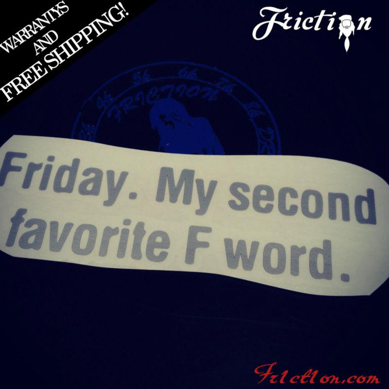 Friday my 2nd favorite f word decal vinyl jdm euro drift illest fatlace week day