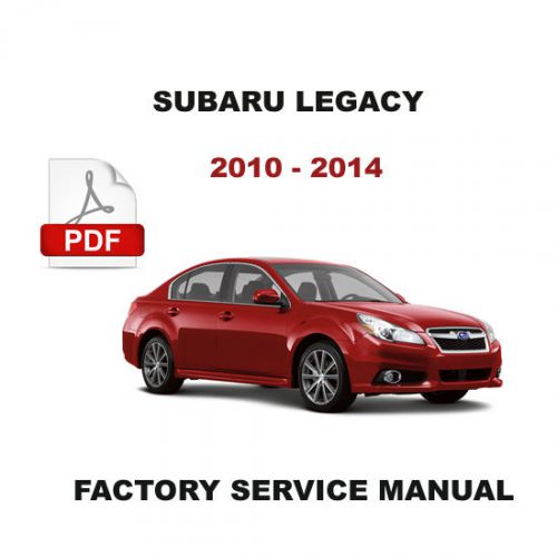 Subaru legacy 2010 2011 2012 2013 2014 factory service repair workshop manual
