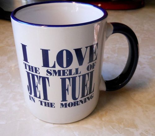 I love the smell of jet fuel in the morning coffee cup air force owner