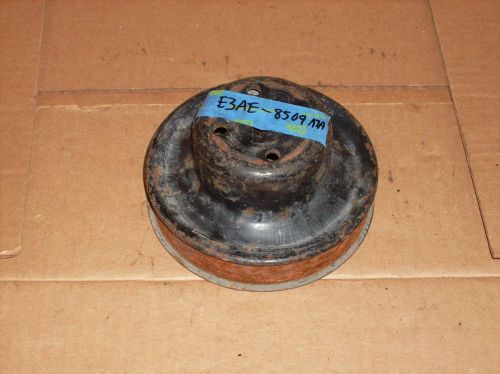 Ford pulley part# e3ae-8509-a7a