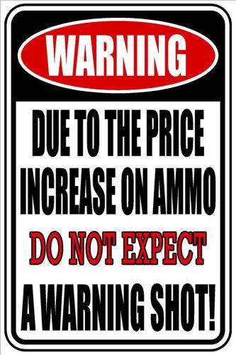 Humorous do not expect a warning shot sign metal funny must see gift aluminum !!