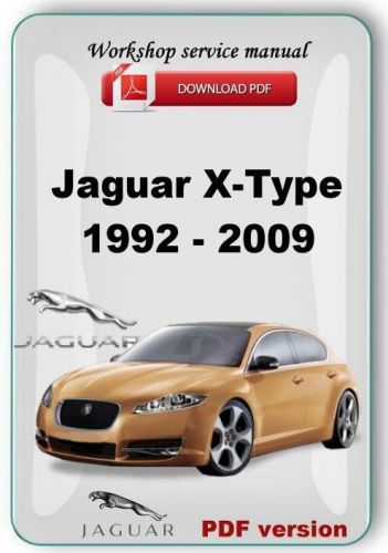 Jaguar x  type 1992 - 2009  workshop repair manual ,catalog parts and more