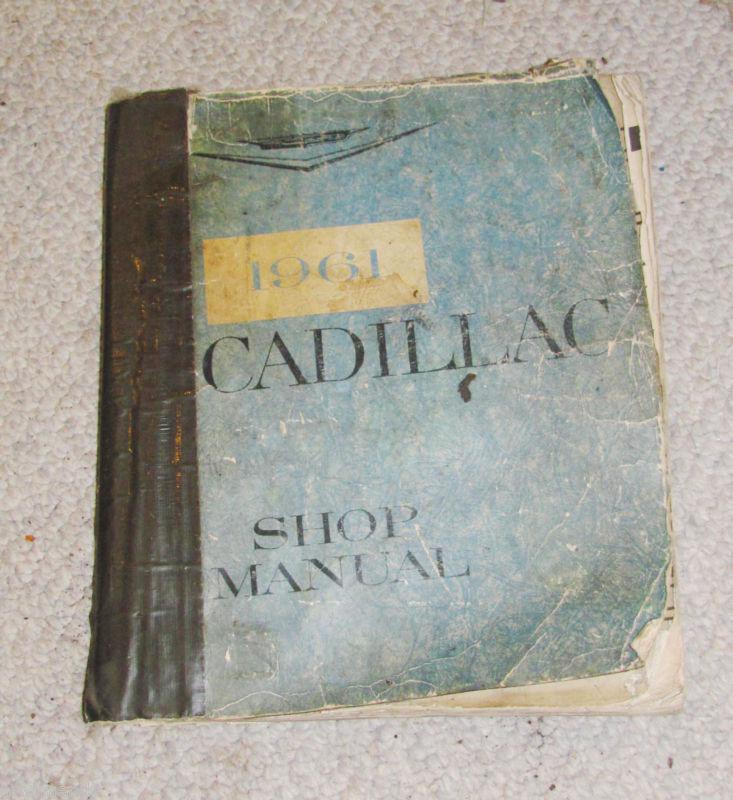 1961 cadillac shop manual - cover is poor - pages are fair-good